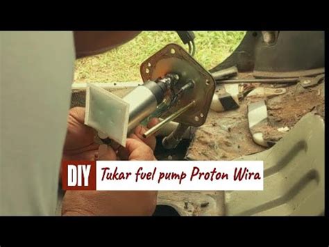 DIY Tukar Fuel Pump Proton Wira YouTube