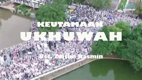 Keutamaan Ukhuwah Ust Zaitun Rasmin Youtube