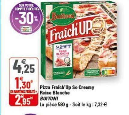 Promo Pizza Fra Ch Up So Creamy Reine Blanche Buitoni Chez G