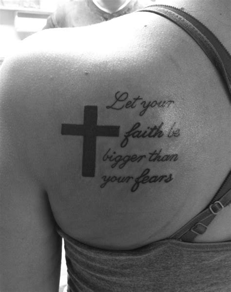 Let Your Faith Be Bigger Than Your Fears Crosstattoo Religiousquote