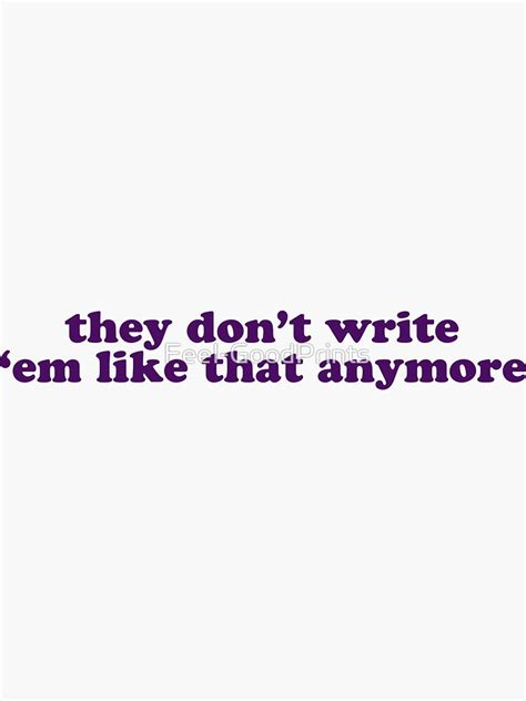 They Don T Write Em Like That Anymore Sticker For Sale By Feel Goodprints Redbubble