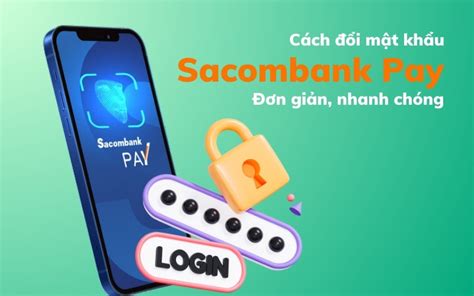 Cách đổi mật khẩu Sacombank Pay mới nhất 2025 GoBank