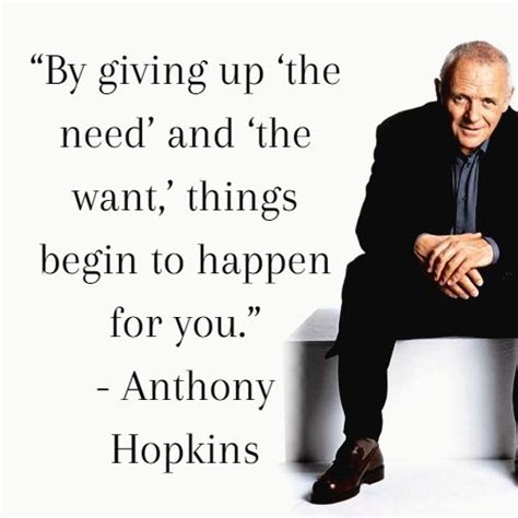 62 Powerful Anthony Hopkins Quotes To Get You Thinking - Addicted 2 Success