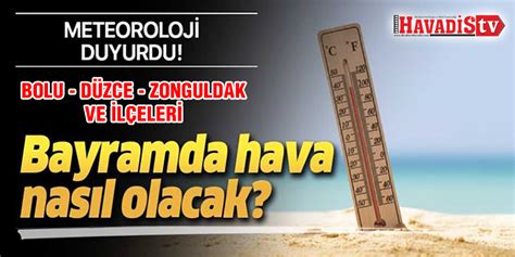 Bayramda Hava Nasıl Olacak Meteoroloji Açıkladı Akcakoca Havadis