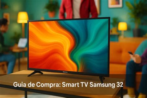 Tv Samsung 32 Smart Preço - Guia de Compra: 5 Melhores TV Smart TV Samsung 32" Segundo Nossos Testes