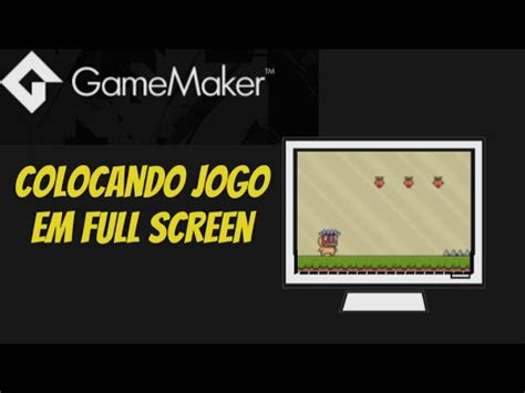 Como Deixar O Jogo Em Tela Cheia Game Maker Youtube