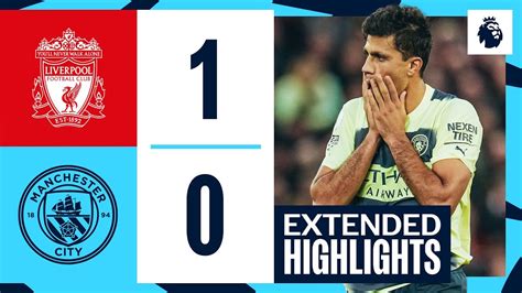 Extended Highlights Liverpool Man City Youtube