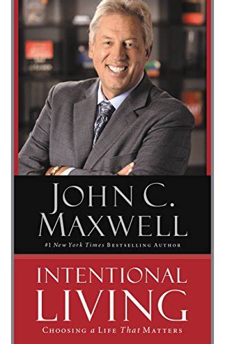 Intentional Living Choosing A Life That Matters Ebook Maxwell John C Kindle Store