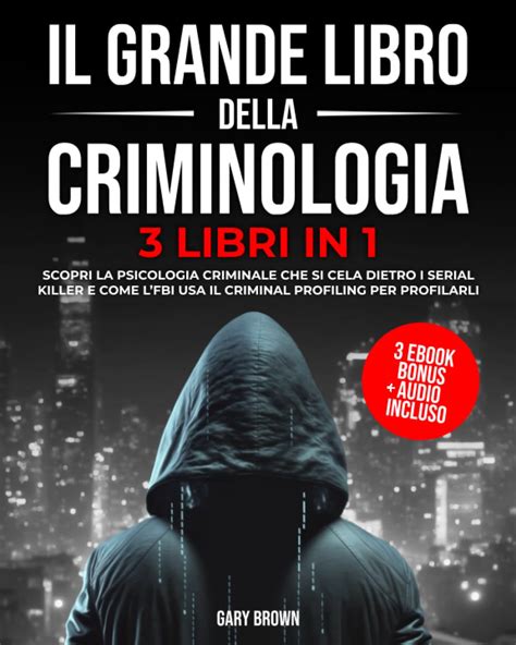 Il Grande Libro Della Criminologia Libri In Scopri La Psicologia