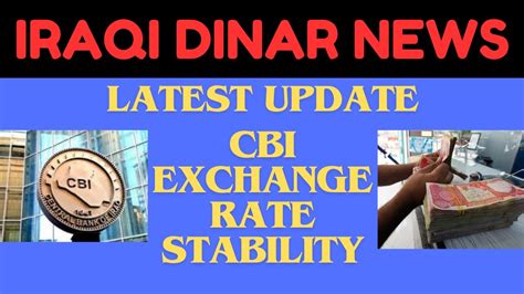 Cbi Exchange Rate Stability Iraqi Dinar News Today Iraqi Dinar