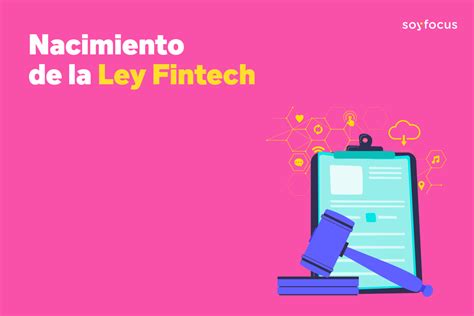 Nacimiento De La Ley Fintech Soyfocus