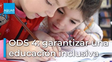 Ods 4 Garantizar Una EducaciÓn Inclusiva Equitativa Y De Calidad