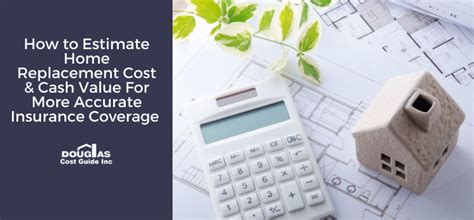 How To Estimate Home Replacement Cost And Cash Value For More Accurate Insurance Coverage