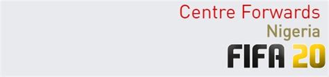 FIFA 20 Nigeria Best Centre Forwards CF Ratings