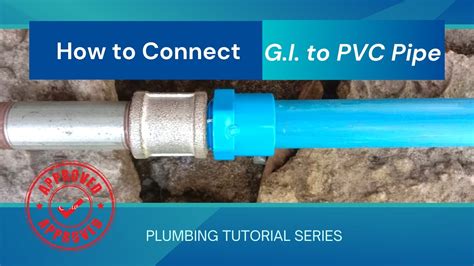 How To Connect Gi To Pvc Pipe Using Gi Coupling And Pvc Male