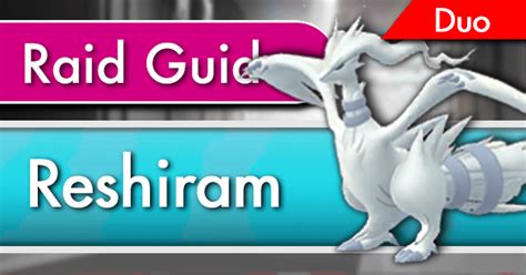 Reshiram Raid Duo Guide | Pokemon GO Wiki - GamePress