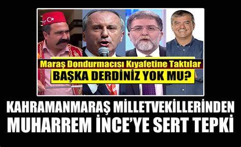 Kahramanmaraş Milletvekillerinden Muharrem İnce ye Sert Tepki