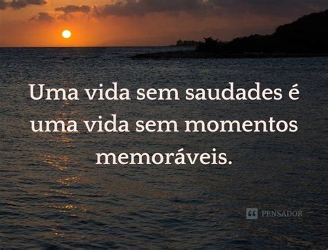 As Melhores Mensagens De Saudade Pensador