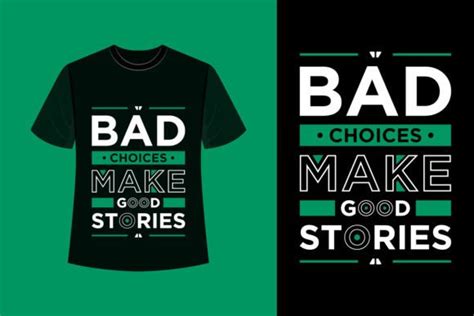 Bad Choices Make Good Stories Quotes Tee Graphic By