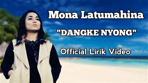 Dangke Nyong Mona Latumahina Lagu Ambon Terbaik Official