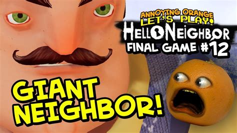 Hello Neighbor 12 Giant Neighbor Annoying Orange Plays Youtube