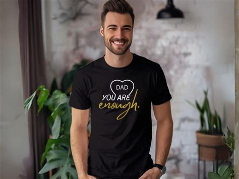 Dad You Are Enough T Shirt You Are Kind Shirt Inspirational Shirt