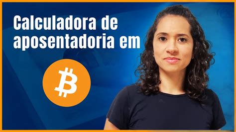 Calculadora De Aposentadoria Em Bitcoin YouTube