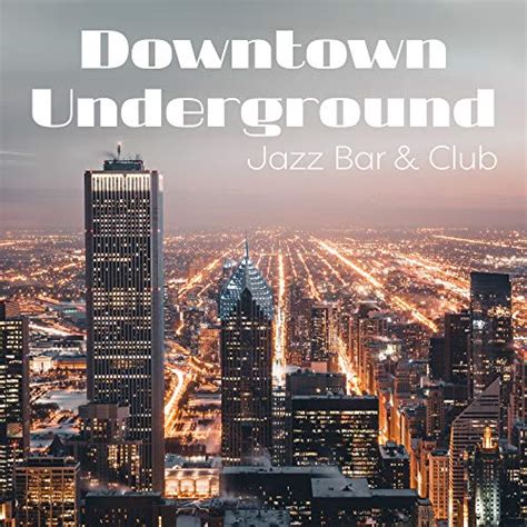 Downtown Underground Jazz Bar Club Vintage Smooth Jazz Music Mix