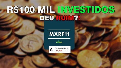 🔥 Investindo 100 Mil Reais No Mxrf11 Veja Quanto Rendeu Youtube