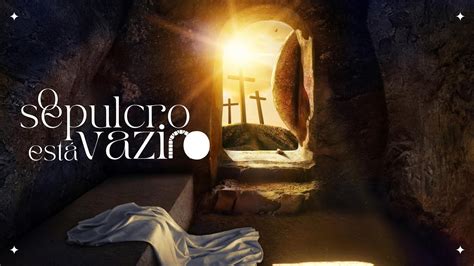 O SEPULCRO ESTÁ VAZIO Musical O sepulcro está vazio IPB Vida Nova