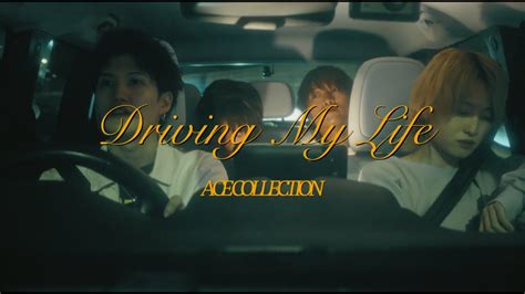 ACE COLLECTION Driving My LifeOFFICIAL MUSIC VIDEO YouTube