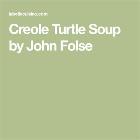 Creole Turtle Soup By John Folse Turtle Soup Soup Pasta Pie