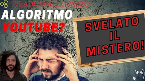 Ho Capito Come Funziona L ALGORITMO Di YOUTUBE YouTube