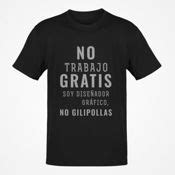 Redol Wear Camiseta No Trabajo Gratis Soy Dise Ador Gr Fico No