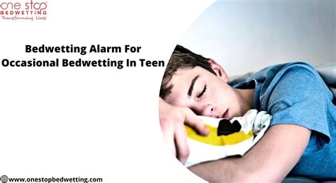 How Bedwetting Alarm Use For Occasional Bedwetting In Teen