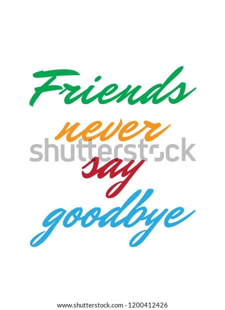 Friends Never Say Goodbye Vector Quote Stock Vector Royalty Free