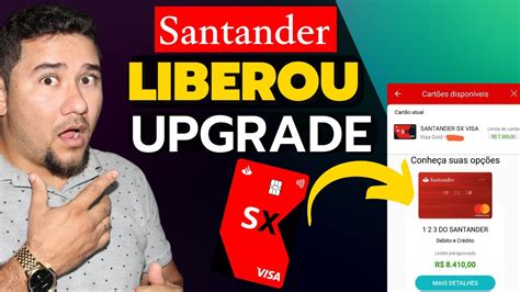 Santander Liberando Upgrade De Cart O Sx Confira O Limite Dispon Vel