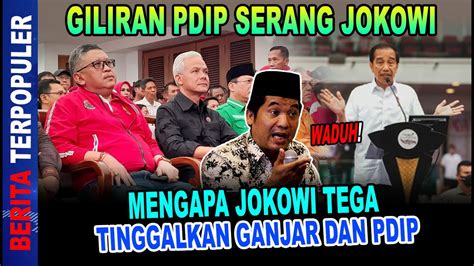 Pdip Serang Jokowi Mengapa Jokowi Tega Tinggalkan Ganjar Dan Pdip