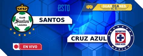 Liga Mx Jornada 1 Santos Vs Cruz Azul En Vivo Hora Y Canal De