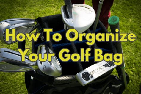 How To Organize Your Golf Bag Unique Golf Gears