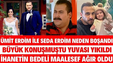 ÜMİT ERDİM İLE SEDA ERDİM NEDEN BOŞANDI SELAN HAYAT BİLGİSİ OYUNCUSU