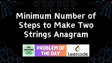 Minimum Number Of Steps To Make Two Strings Anagram Leetcode Potd