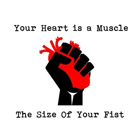 Your Heart Is A Muscle The Size Of Your Fist By Certainfoil Redbubble