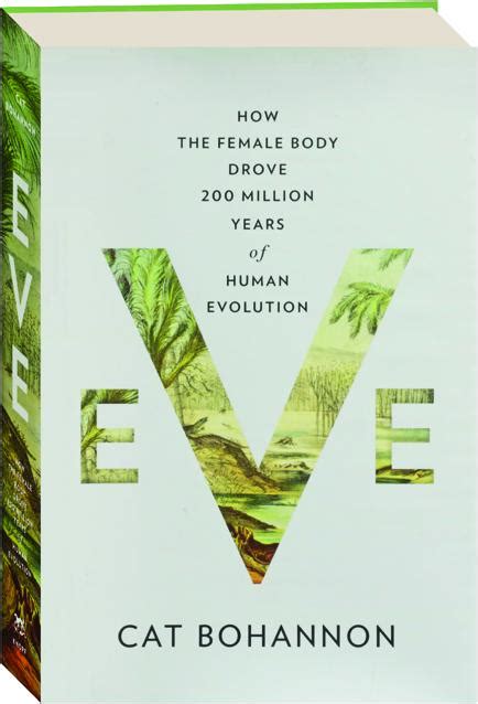 Eve How The Female Body Drove Million Years Of Human Evolution