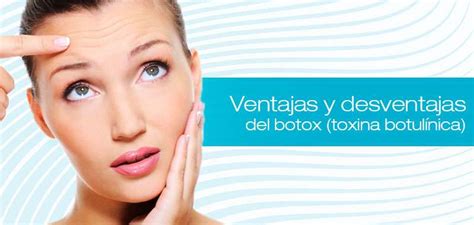 Botox Ventajas Y Desventajas Conoce Todo Sobre La Toxina Botul Nica