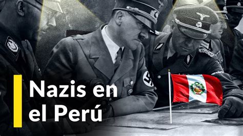 La historia de los Nazis que llegaron al Perú YouTube