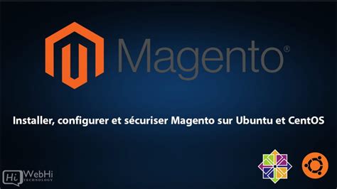 Installer Configurer Et S Curiser Magento Sur Ubuntu Et Centos