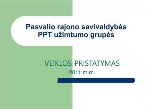 Ppt Pasvalio Rajono Savivaldyb S Ppt U Imtumo Grup S Powerpoint