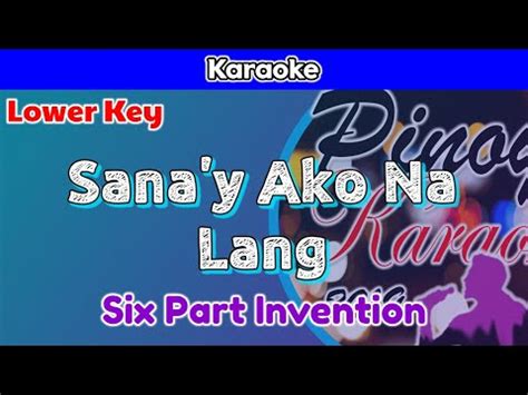 Sana Y Ako Na Lang By Six Part Invention Karaoke Lower Key Youtube