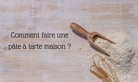 Comment faire une pâte à tarte maison ? - Pâtisserie.news